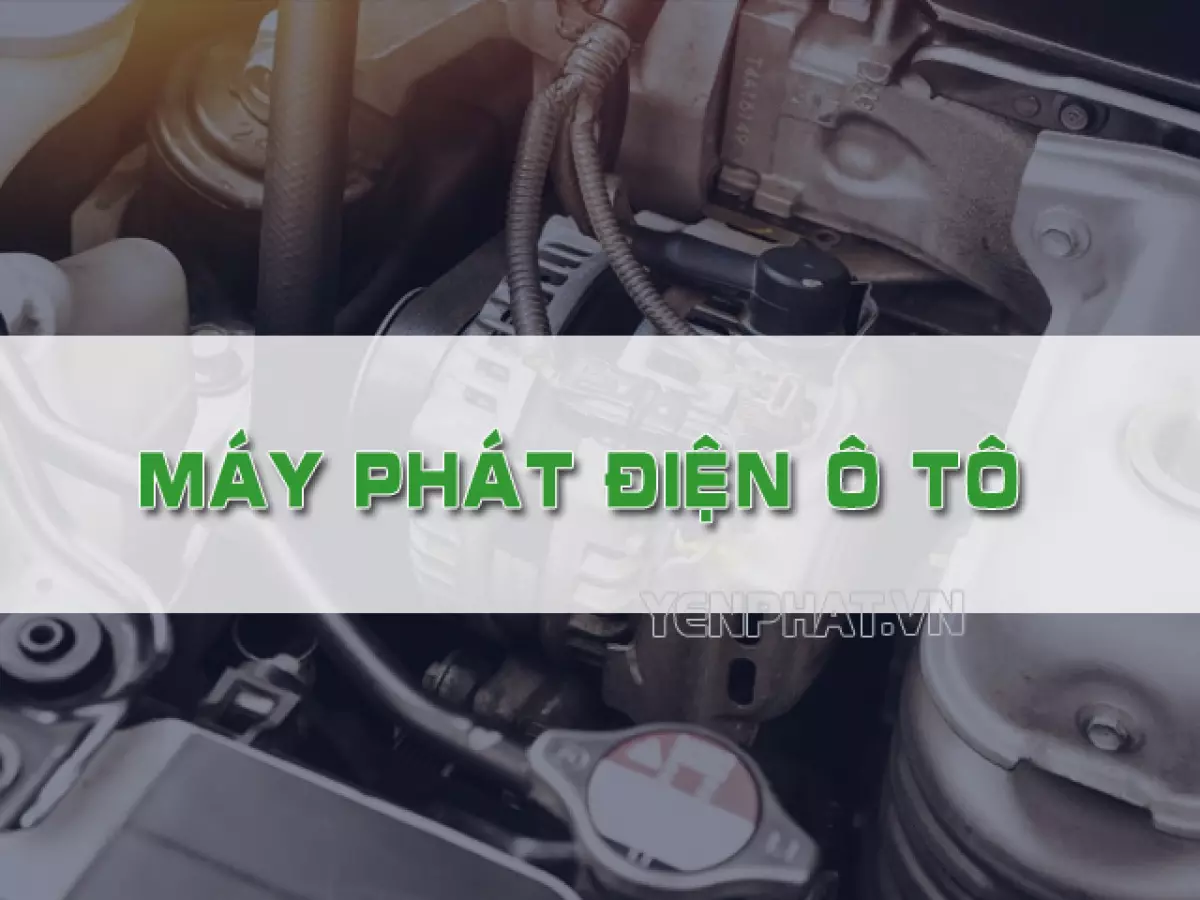 Máy phát điện ô tô là gì? Cấu tạo, chức năng