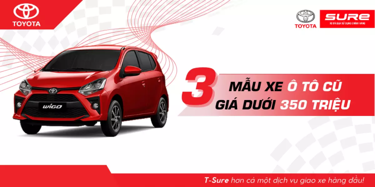 Top 3 mẫu xe ô tô cũ giá dưới 350 triệu đáng mua