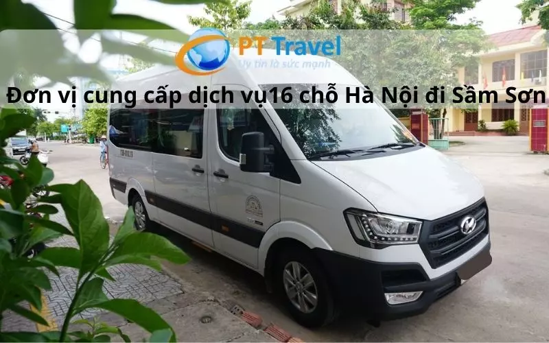 Đơn vị cung cấp dịch vụ xe 16 chỗ Hà Nội Sầm Sơn