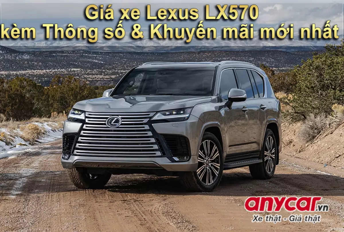 Cập nhật giá bán mới nhất của mẫu SUV hạng sang Lexus LX570