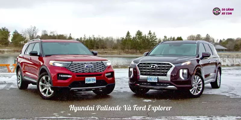 Giới thiệu chung về Hyundai Palisade và Ford Explorer