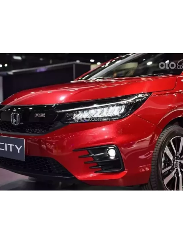   Mua bán xe ô tô Honda City 2021 cũ: Tìm kiếm mẫu xe như ý tại Oto.com.vn